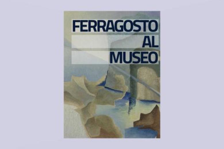 Ferragosto al museo Ferragosto al museo